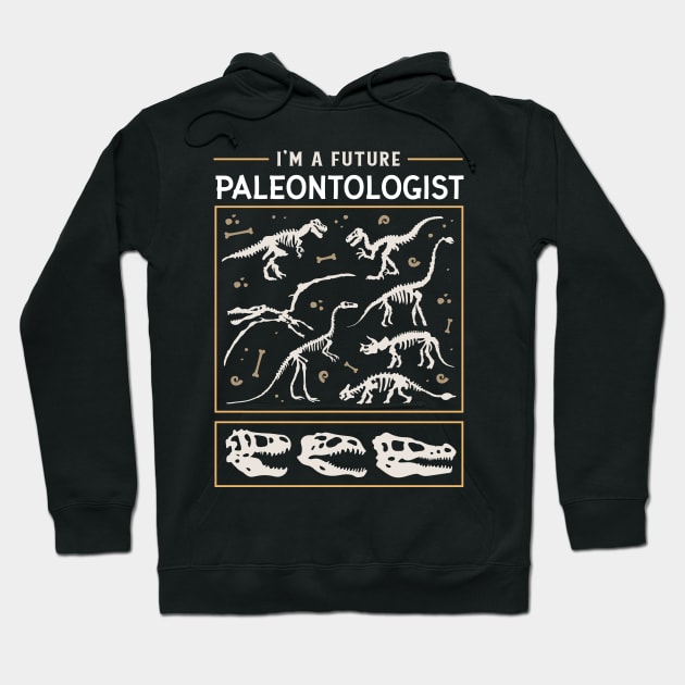 I'm A Future Paleontologist Dinosaur Lover Hoodie by UNDERGROUNDROOTS